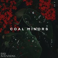 Coal Minors - Bad Intentions