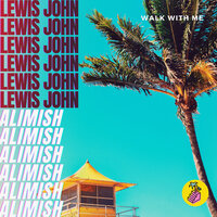 Alimish & Lewis John - Walk With Me